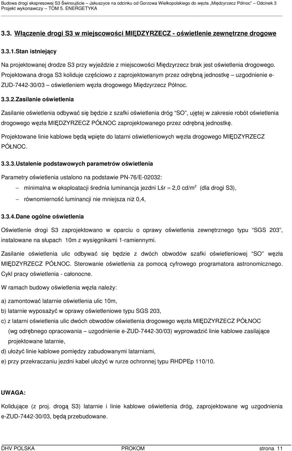 Projektowana droga S3 koliduje częściowo z zaprojektowanym przez odrębną jednostkę uzgodnienie e- ZUD-7442-