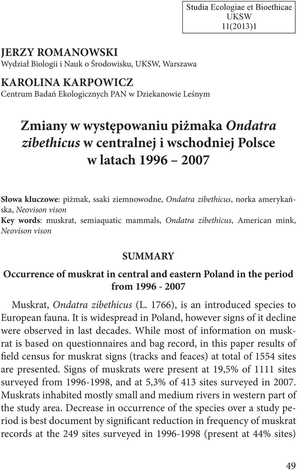 muskrat, semiaquatic mammals, Ondatra zibethicus, American mink, Neovison vison SUMMARY Occurrence of muskrat in central and eastern Poland in the period from 1996-2007 Muskrat, Ondatra zibethicus (L.