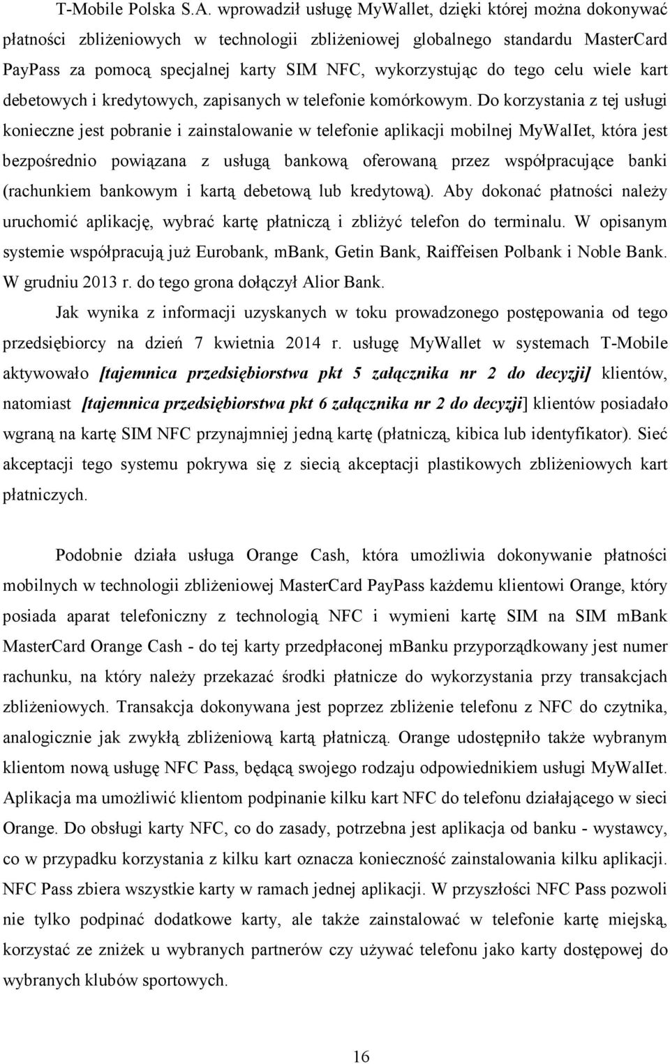 do tego celu wiele kart debetowych i kredytowych, zapisanych w telefonie komórkowym.