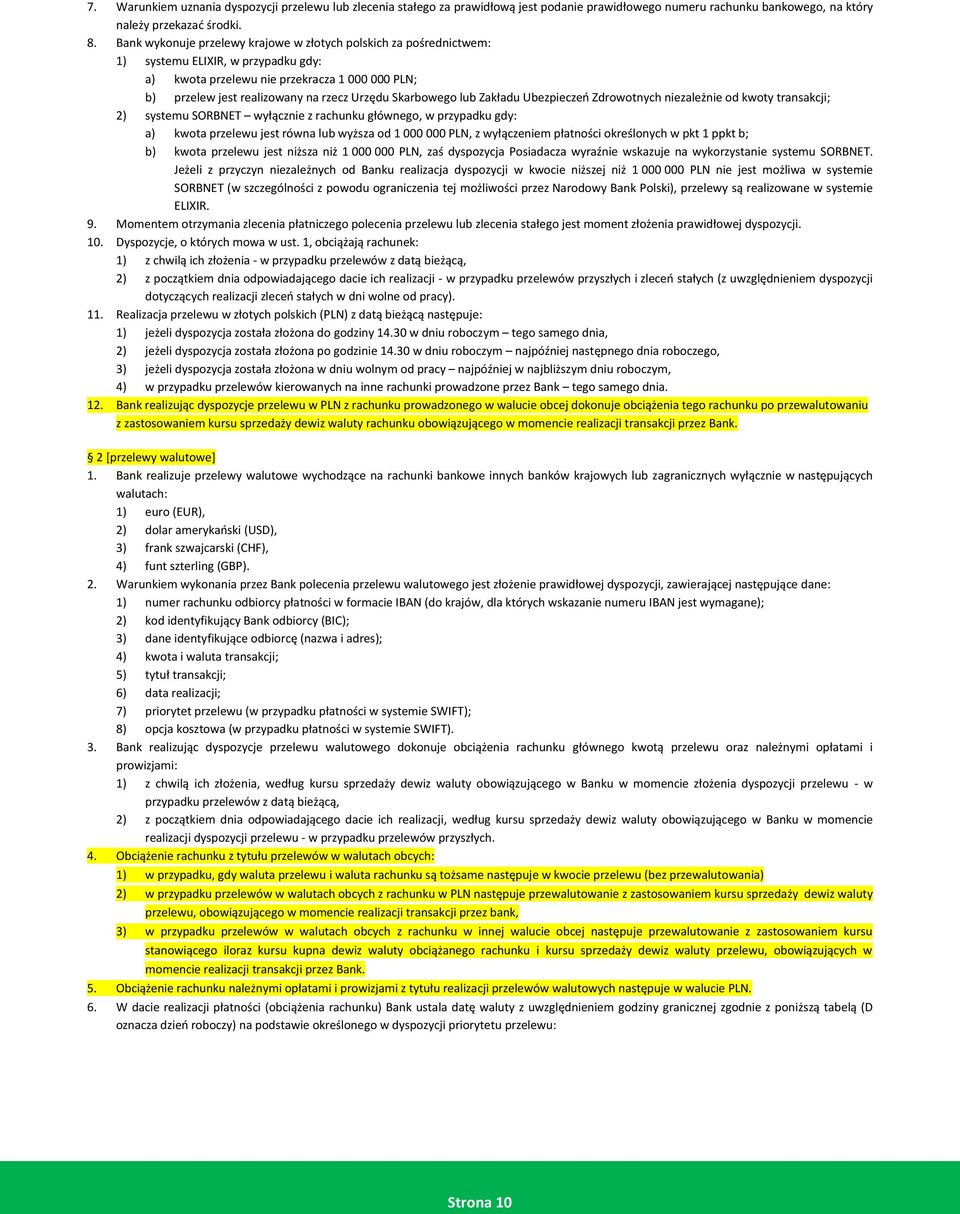 Skarbowego lub Zakładu Ubezpieczeń Zdrowotnych niezależnie od kwoty transakcji; 2) systemu SORBNET wyłącznie z rachunku głównego, w przypadku gdy: a) kwota przelewu jest równa lub wyższa od 1 000 000