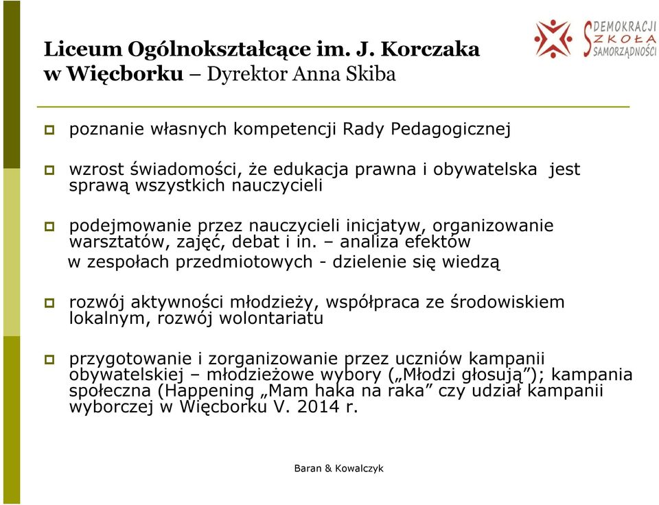 wszystkich nauczycieli podejmowanie przez nauczycieli inicjatyw, organizowanie warsztatów, zajęć, debat i in.