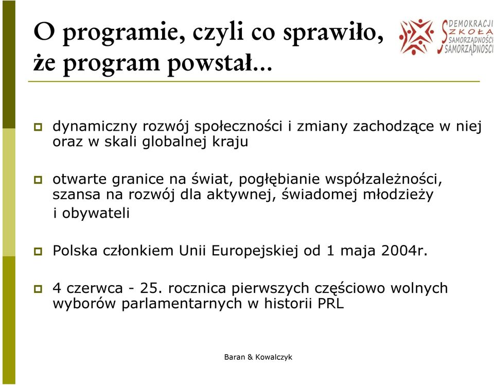 współzależności, szansa na rozwój dla aktywnej, świadomej młodzieży i obywateli Polska członkiem