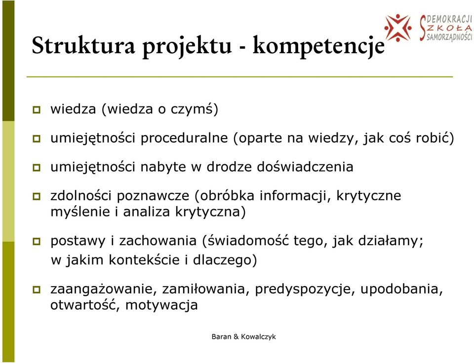 informacji, krytyczne myślenie i analiza krytyczna) postawy i zachowania (świadomość tego, jak