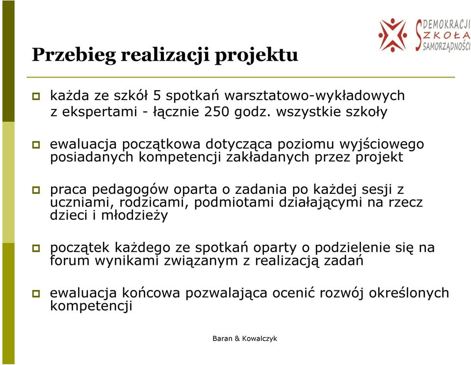 pedagogów oparta o zadania po każdej sesji z uczniami, rodzicami, podmiotami działającymi na rzecz dzieci i młodzieży początek