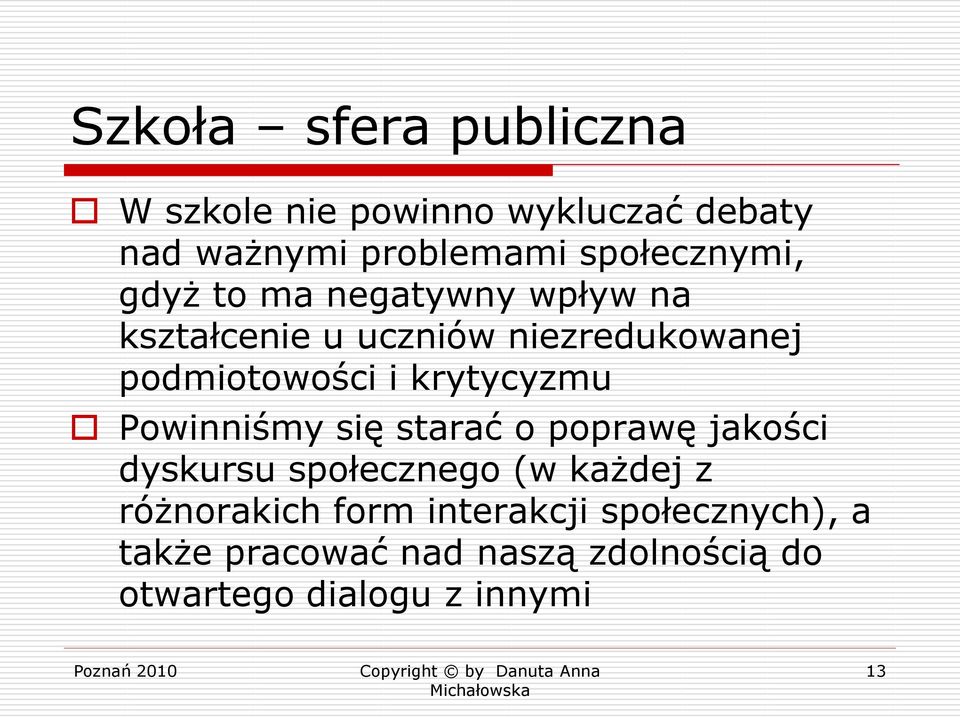 i krytycyzmu Powinniśmy się starać o poprawę jakości dyskursu społecznego (w każdej z