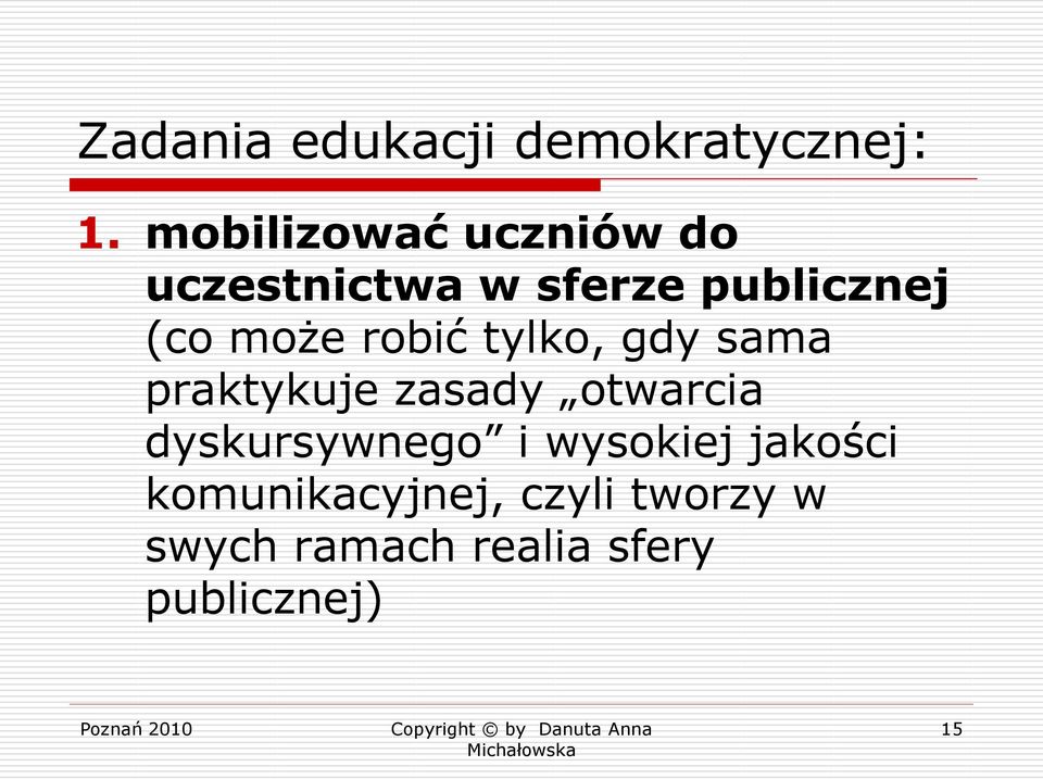 może robić tylko, gdy sama praktykuje zasady otwarcia