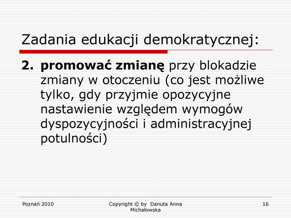 (co jest możliwe tylko, gdy przyjmie opozycyjne