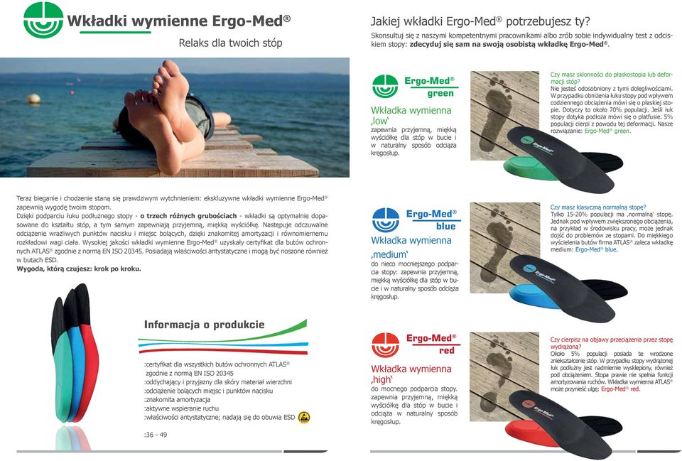 Ergo-Med green Ergo-Med green Wkładka wymienna low zapewnia przyjemną, miękką wyściółkę dla stóp w bucie i w naturalny sposób odciąża kręgosłup.