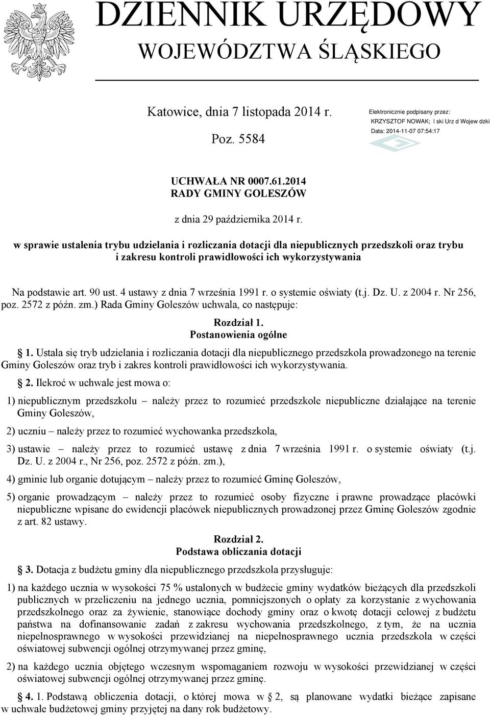 4 ustawy z dnia 7 września 1991 r. o systemie oświaty (t.j. Dz. U. z 2004 r. Nr 256, poz. 2572 z późn. zm.) Rada Gminy Goleszów uchwala, co następuje: Rozdział 1. Postanowienia ogólne 1.