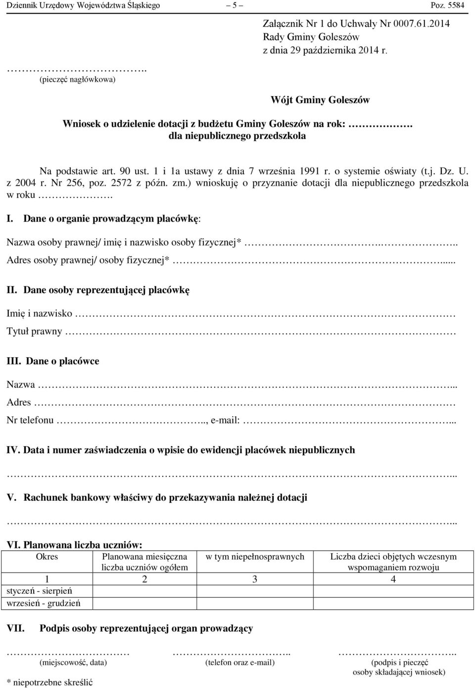 o systemie oświaty (t.j. Dz. U. z 2004 r. Nr 256, poz. 2572 z późn. zm.) wnioskuję o przyznanie dotacji dla niepublicznego przedszkola w roku. I.