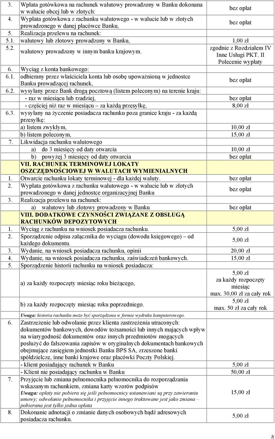 walutowy prowadzony w innym banku krajowym. 6. Wyciąg z konta bankowego: 6.1.