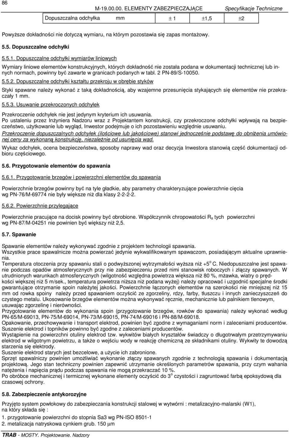 konstrukcyjnych, których dokładność nie została podana w dokumentacji technicznej lub innych normach, powinny być zawarte w granicach podanych w tabl. 2 