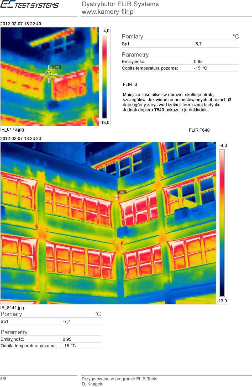 Jak widać na przedstawionych obrazach i3 daje ogórny zarys wad izolacji termicznej