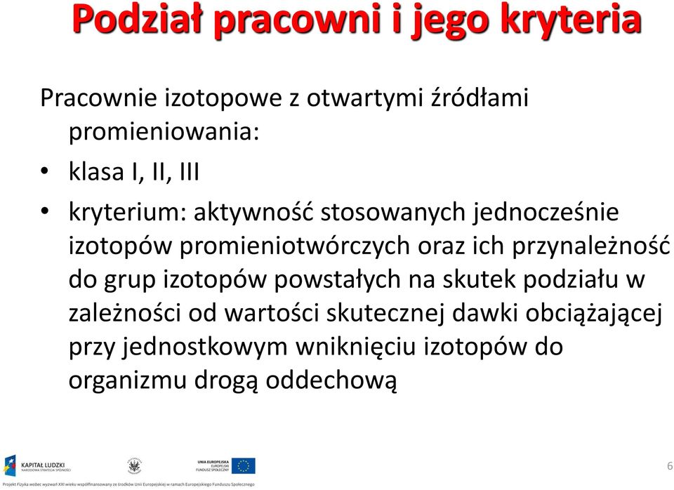 oraz ich przynależność do grup izotopów powstałych na skutek podziału w zależności od