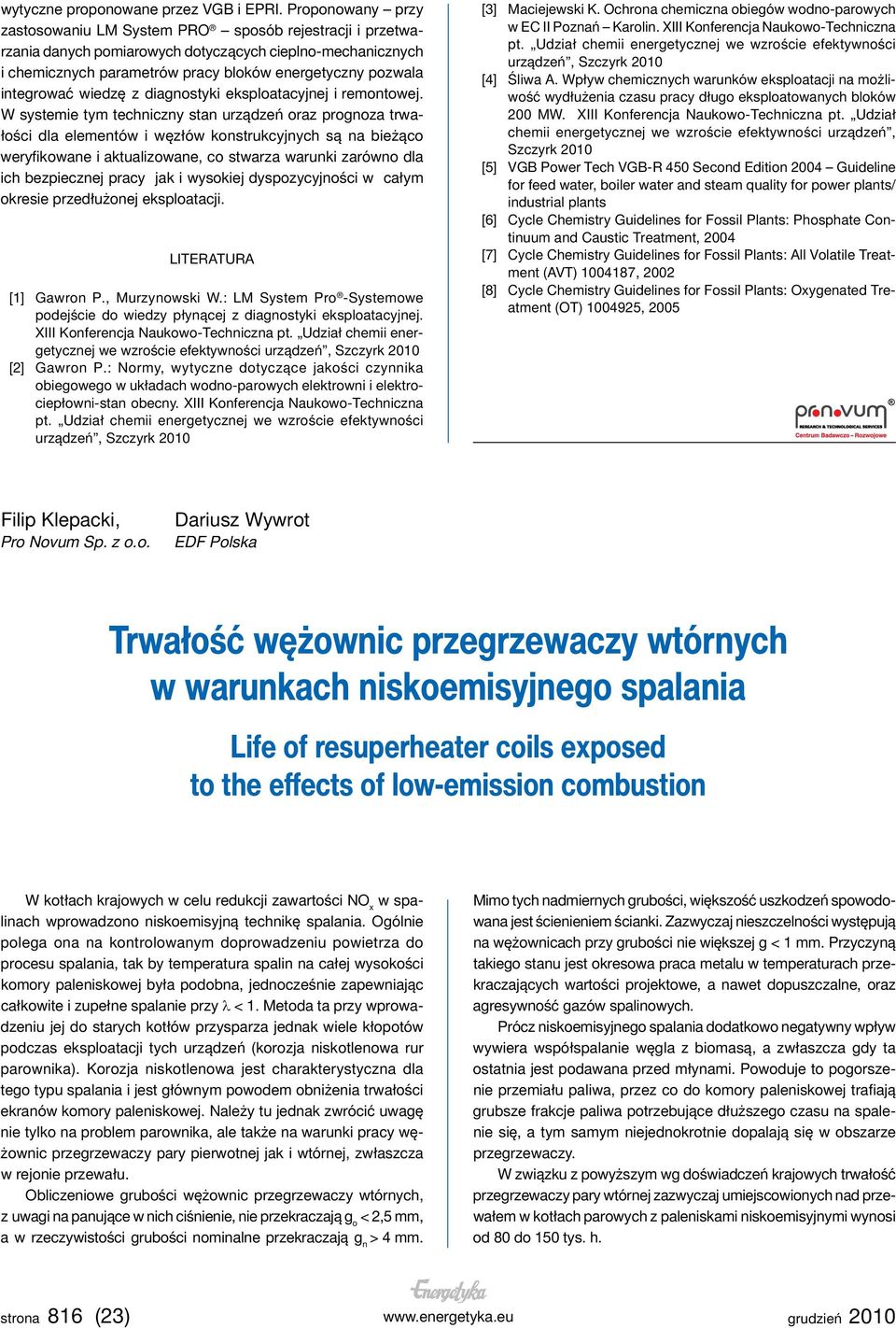 integrować wiedzę z diagnostyki eksploatacyjnej i remontowej.