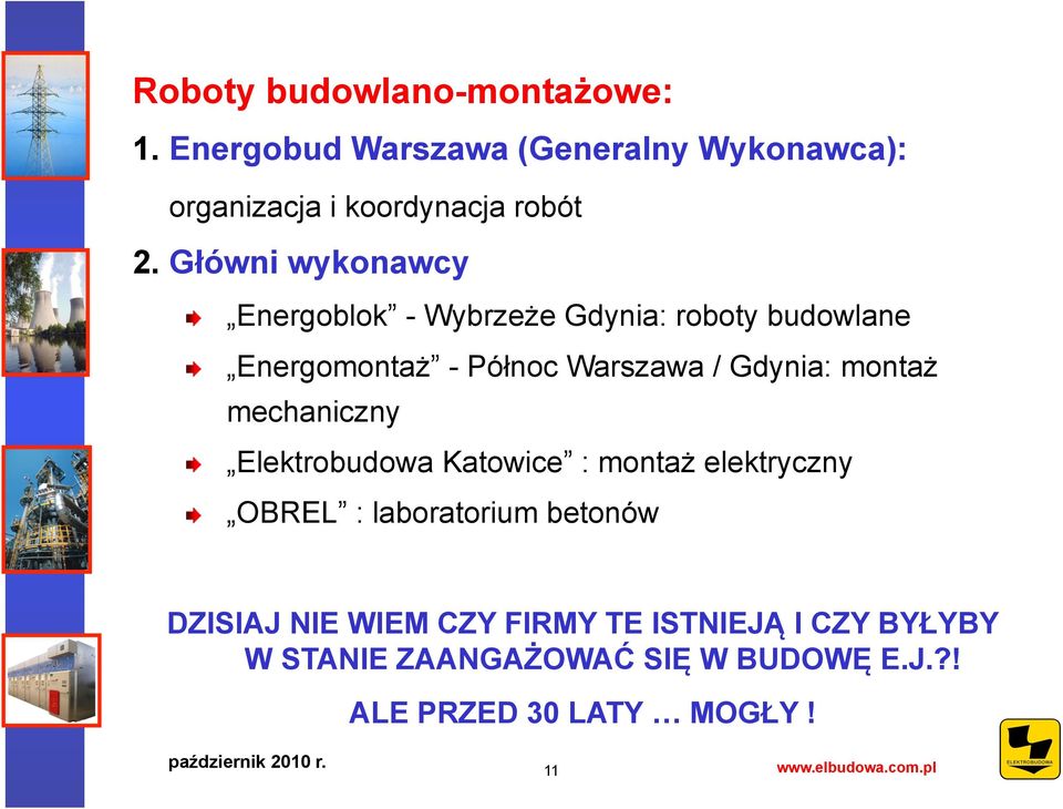 Energomontaż - Północ Warszawa / Gdynia: montaż mechaniczny! Elektrobudowa Katowice : montaż elektryczny!