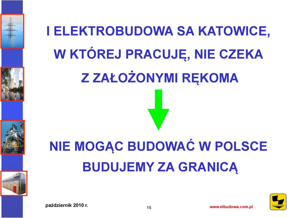 ZAŁOŻONYMI RĘKOMA NIE MOGĄC