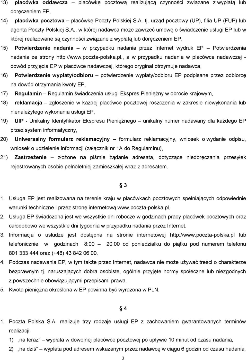 , w której nadawca może zawrzeć umowę o świadczenie usługi EP lub w której realizowane są czynności związane z wypłatą lub doręczeniem EP, 15) Potwierdzenie nadania w przypadku nadania przez Internet