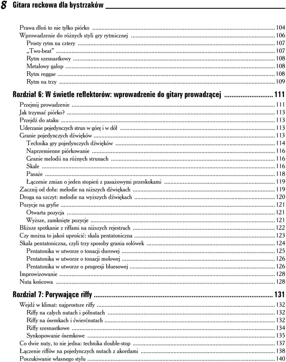 ..113 Uderzanie pojedynczych strun w gór i w dó...113 Granie pojedynczych d wi ków...113 Technika gry pojedynczych d wi ków...114 Naprzemienne piórkowanie...116 Granie melodii na ró nych strunach.