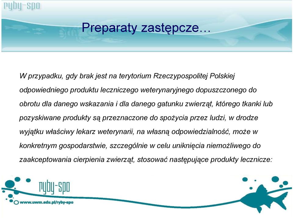 produkty są przeznaczone do spożycia przez ludzi, w drodze wyjątku właściwy lekarz weterynarii, na własną odpowiedzialność, może w