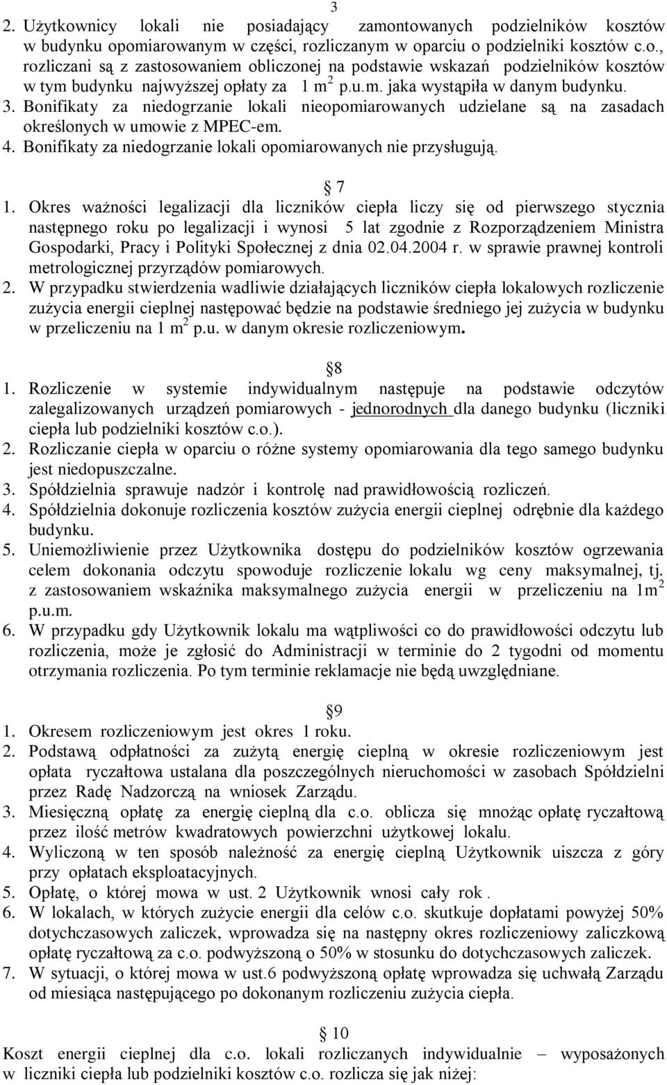 Bonifikaty za niedogrzanie lokali opomiarowanych nie przysługują. 7 1.