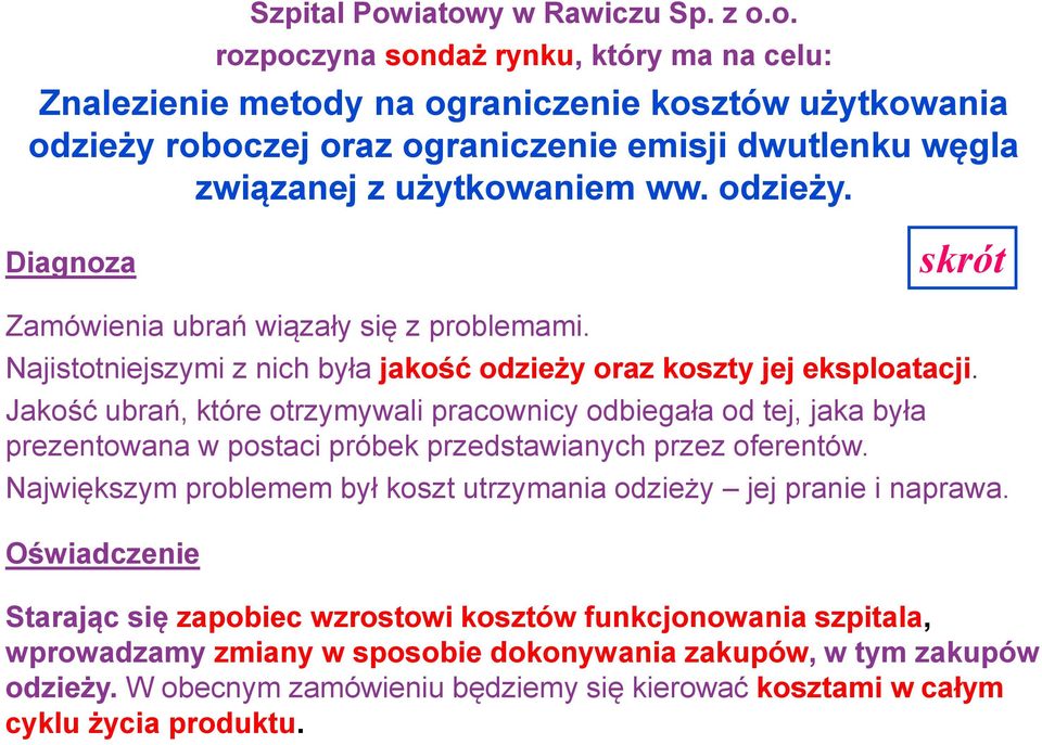 Jakość ubrań, które otrzymywali pracownicy odbiegała od tej, jaka była prezentowana w postaci próbek przedstawianych przez oferentów.