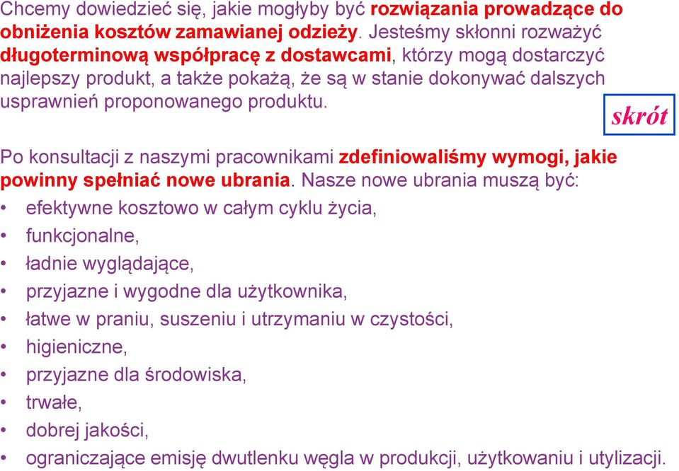 produktu. Po konsultacji z naszymi pracownikami zdefiniowaliśmy wymogi, jakie powinny spełniać nowe ubrania.