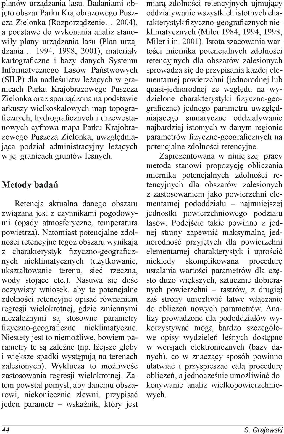 kartograficzne i bazy danych Systemu Informatycznego Lasów Państwowych (SILP) dla nadleśnictw leżących w granicach Parku Krajobrazowego Puszcza Zielonka oraz sporządzona na podstawie arkuszy