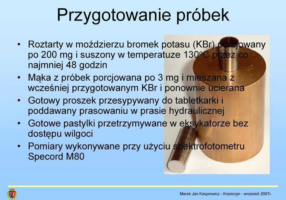 ponownie ucierana Gotowy proszek przesypywany do tabletkarki i poddawany prasowaniu w prasie hydraulicznej