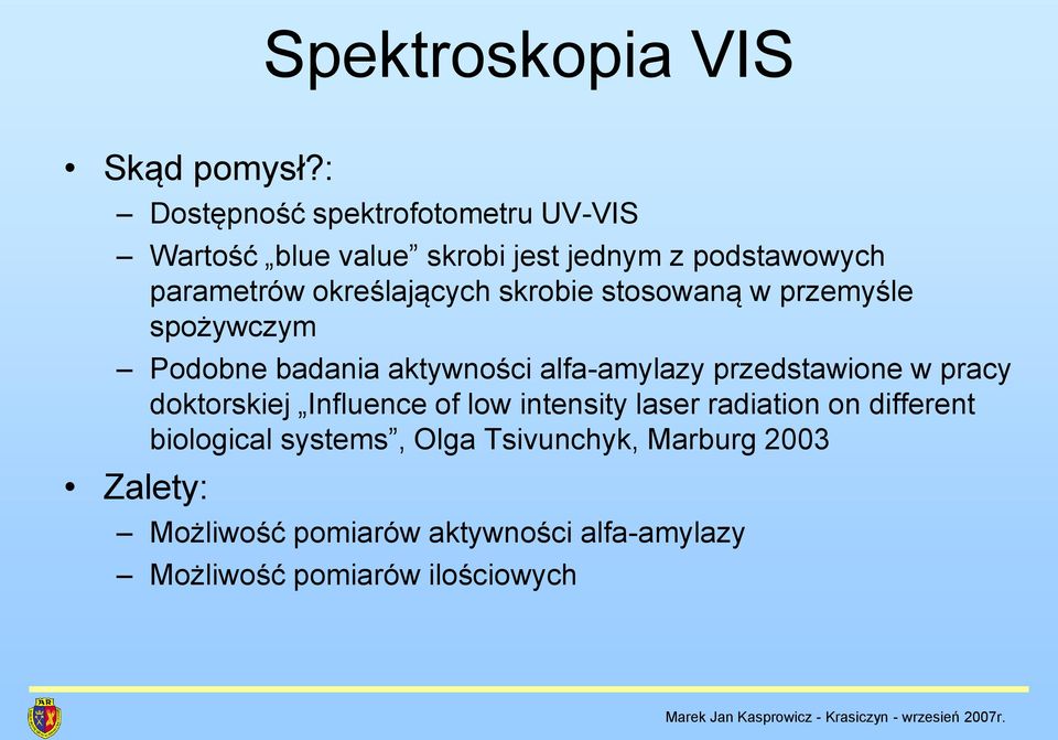 określających skrobie stosowaną w przemyśle spożywczym Podobne badania aktywności alfa-amylazy przedstawione w