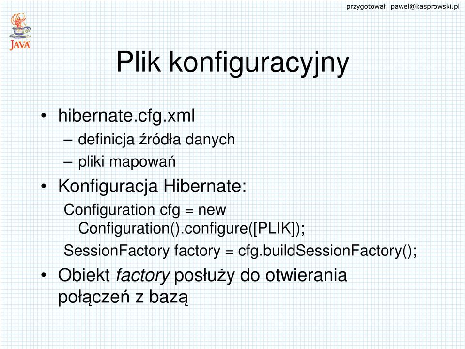 Configuration cfg = new Configuration().