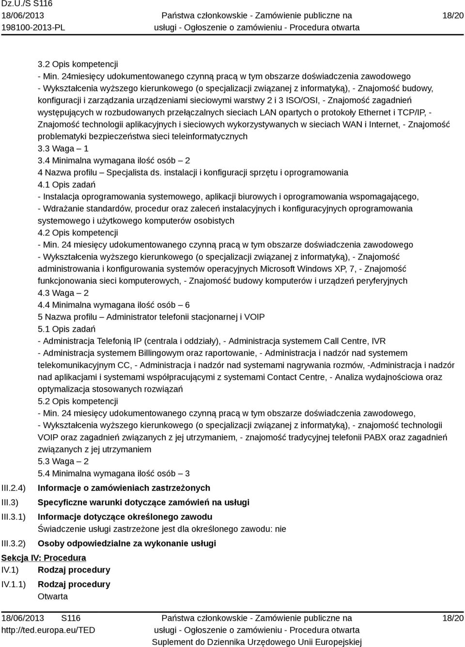 zarządzania urządzeniami sieciowymi warstwy 2 i 3 ISO/OSI, - Znajomość zagadnień występujących w rozbudowanych przełączalnych sieciach LAN opartych o protokoły Ethernet i TCP/IP, - Znajomość