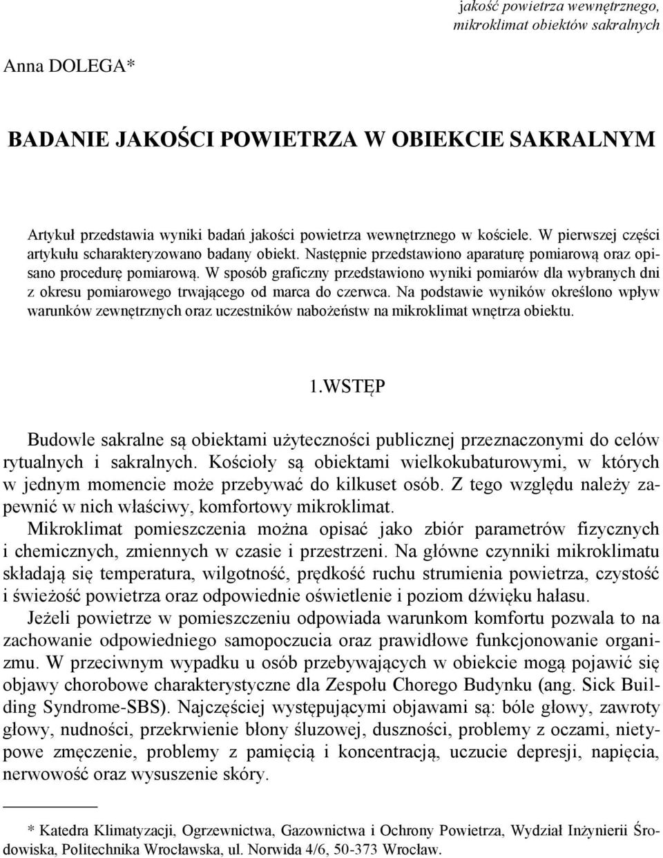 W sposób graficzny przedstawiono wyniki pomiarów dla wybranych dni z okresu pomiarowego trwającego od marca do czerwca.