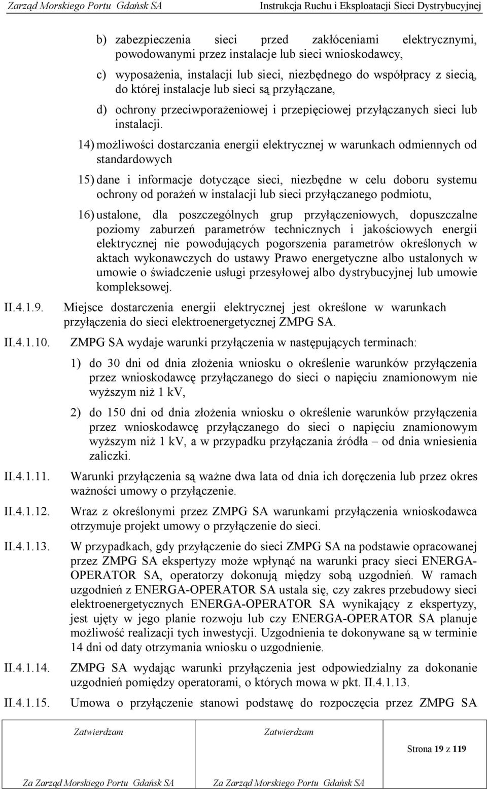 instalacje lub sieci są przyłączane, d) ochrony przeciwporażeniowej i przepięciowej przyłączanych sieci lub instalacji.