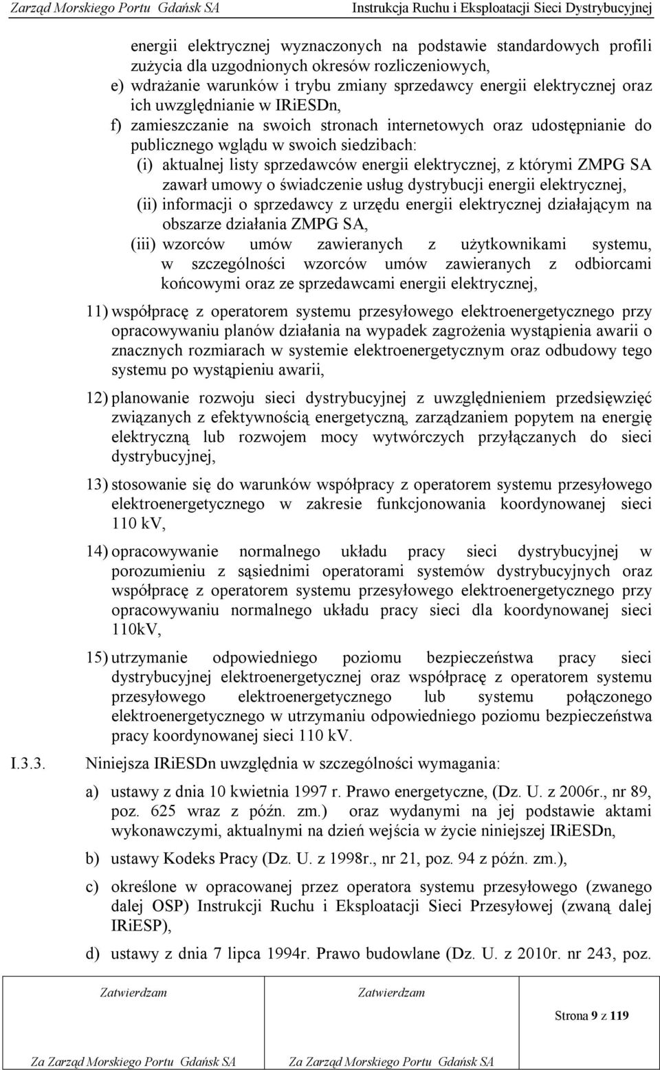 którymi ZMPG SA zawarł umowy o świadczenie usług dystrybucji energii elektrycznej, (ii) informacji o sprzedawcy z urzędu energii elektrycznej działającym na obszarze działania ZMPG SA, (iii) wzorców