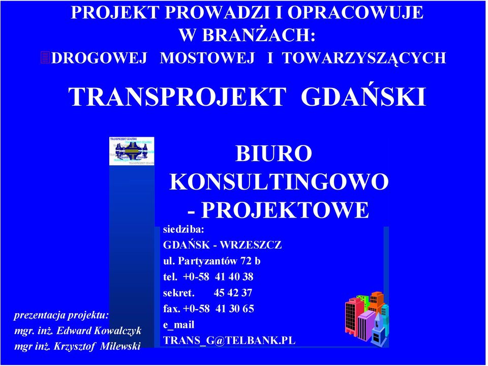 Krzysztof Milewski BIURO KONSULTINGOWO - PROJEKTOWE siedziba: GDAŃSK - WRZESZCZ ul.