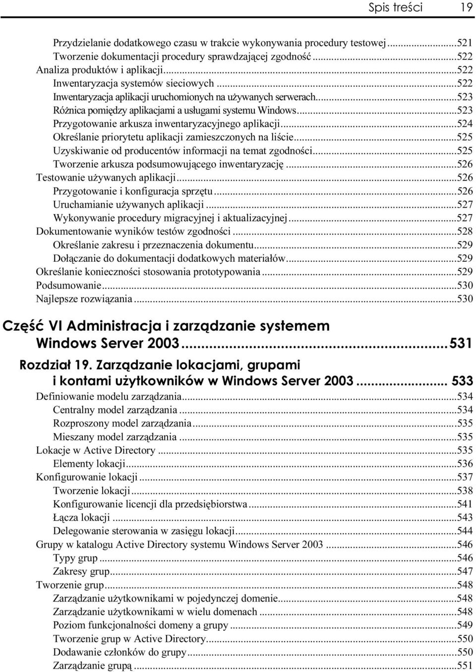 ..w...525 Uzyskiwanie od producentów informacji na temat zgodności...w...525 Tworzenie arkusza podsumowującego inwentaryzację...w...526 Testowanie używanych aplikacji...w......526 Przygotowanie i konfiguracja sprzętu.