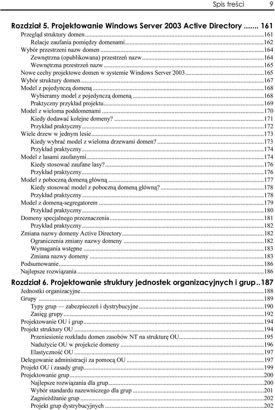 ..w......169 Model z wieloma poddomenami...w...170 Kiedy dodawać kolejne domeny?...w...1 71 Przykład praktyczny...w...w......172 Wiele drzew w jednym lesie...w......173 Kiedy wybrać model z wieloma drzewami domen?