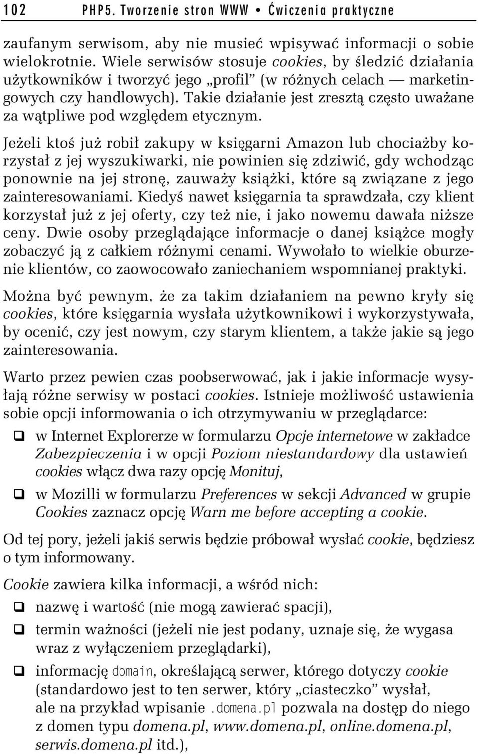 Takie działanie jest zresztą często uważane za wątpliwe pod względem etycznym.