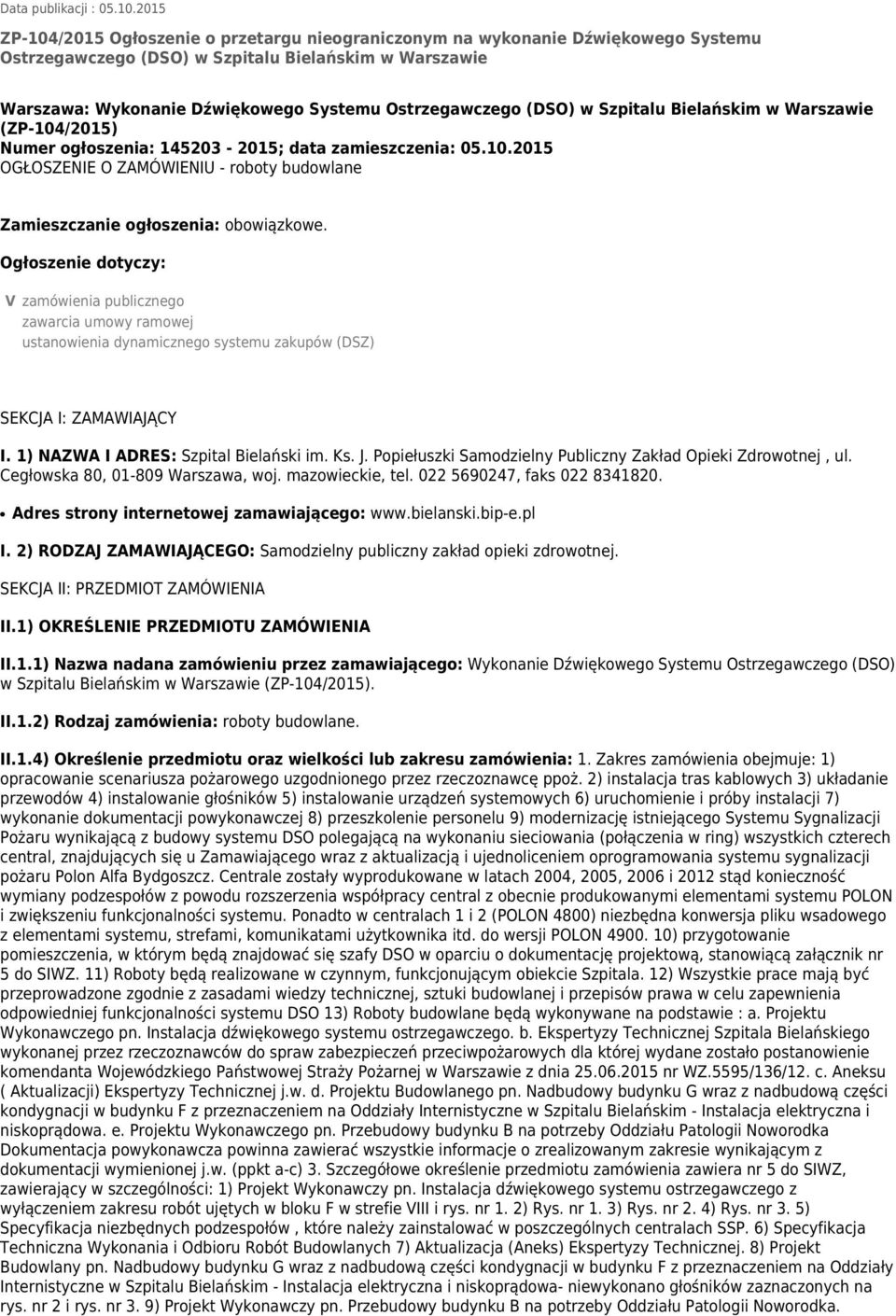 (DSO) w Szpitalu Bielańskim w Warszawie (ZP-104/2015) Numer ogłoszenia: 145203-2015; data zamieszczenia: 05.10.2015 OGŁOSZENIE O ZAMÓWIENIU - roboty budowlane Zamieszczanie ogłoszenia: obowiązkowe.