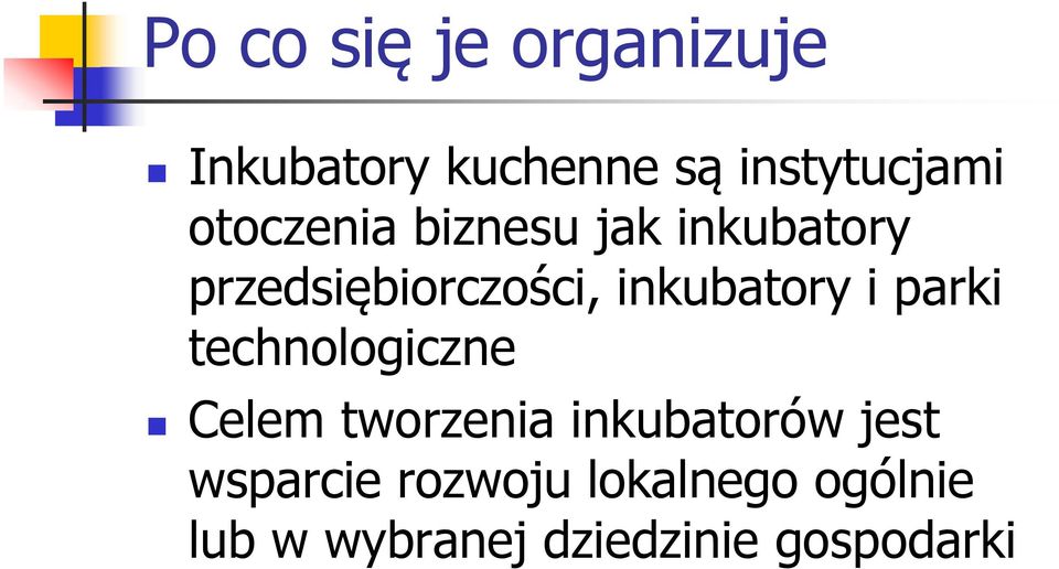 inkubatory i parki technologiczne Celem tworzenia inkubatorów