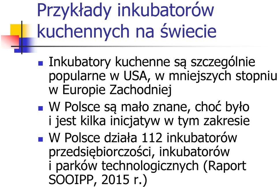 znane, choć było i jest kilka inicjatyw w tym zakresie W Polsce działa 112