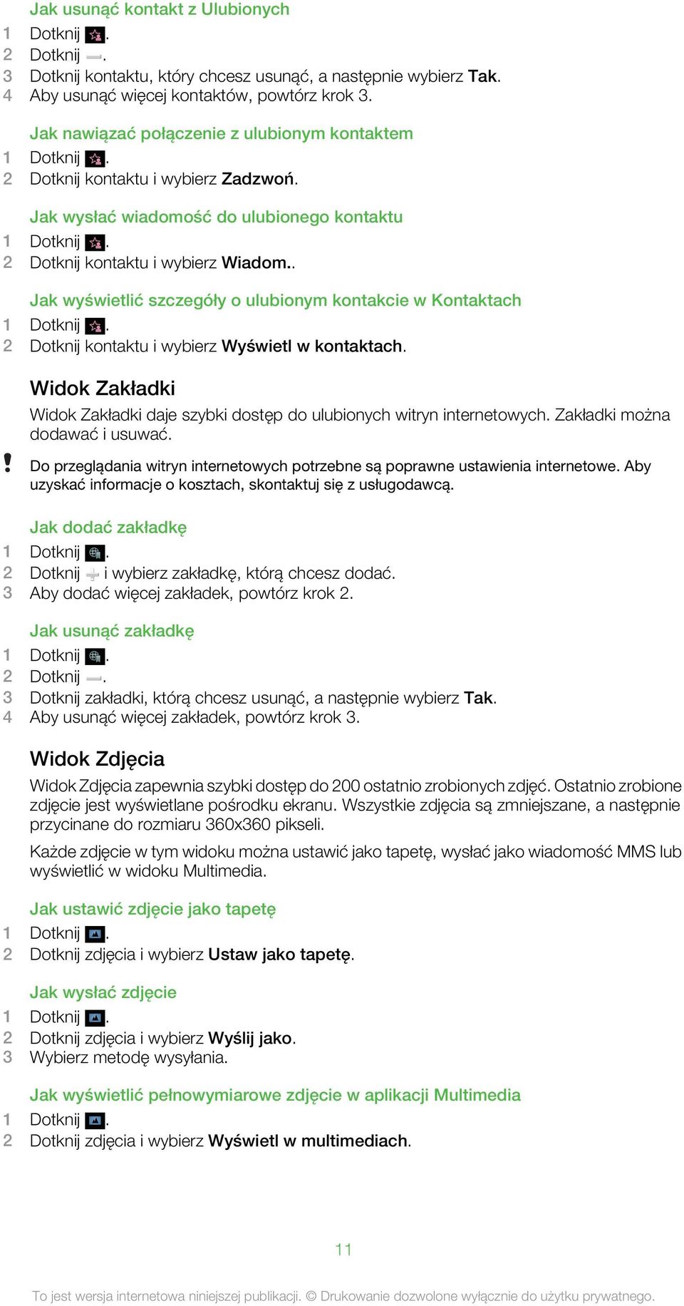 . Jak wyświetlić szczegóły o ulubionym kontakcie w Kontaktach 1 Dotknij. 2 Dotknij kontaktu i wybierz Wyświetl w kontaktach.