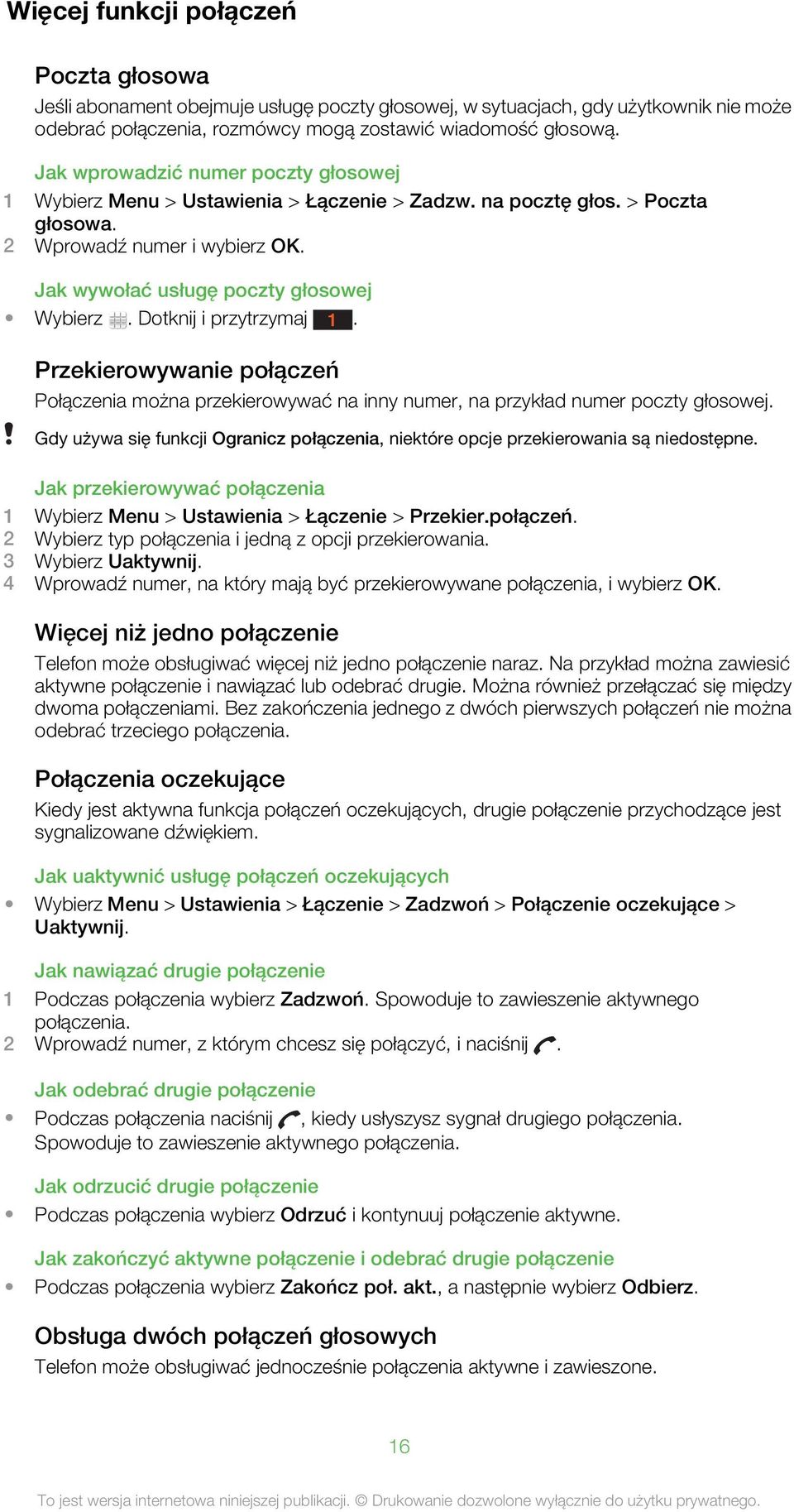 Dotknij i przytrzymaj 1. Przekierowywanie połączeń Połączenia można przekierowywać na inny numer, na przykład numer poczty głosowej.