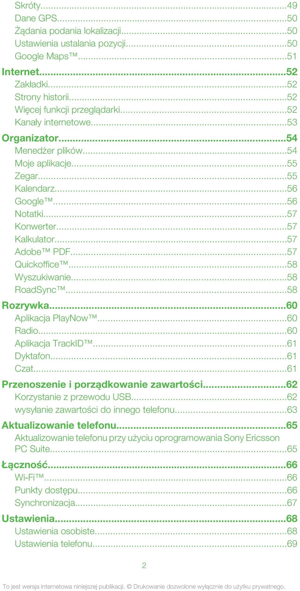 ..58 Wyszukiwanie...58 RoadSync...58 Rozrywka...60 Aplikacja PlayNow...60 Radio...60 Aplikacja TrackID...61 Dyktafon...61 Czat...61 Przenoszenie i porządkowanie zawartości.