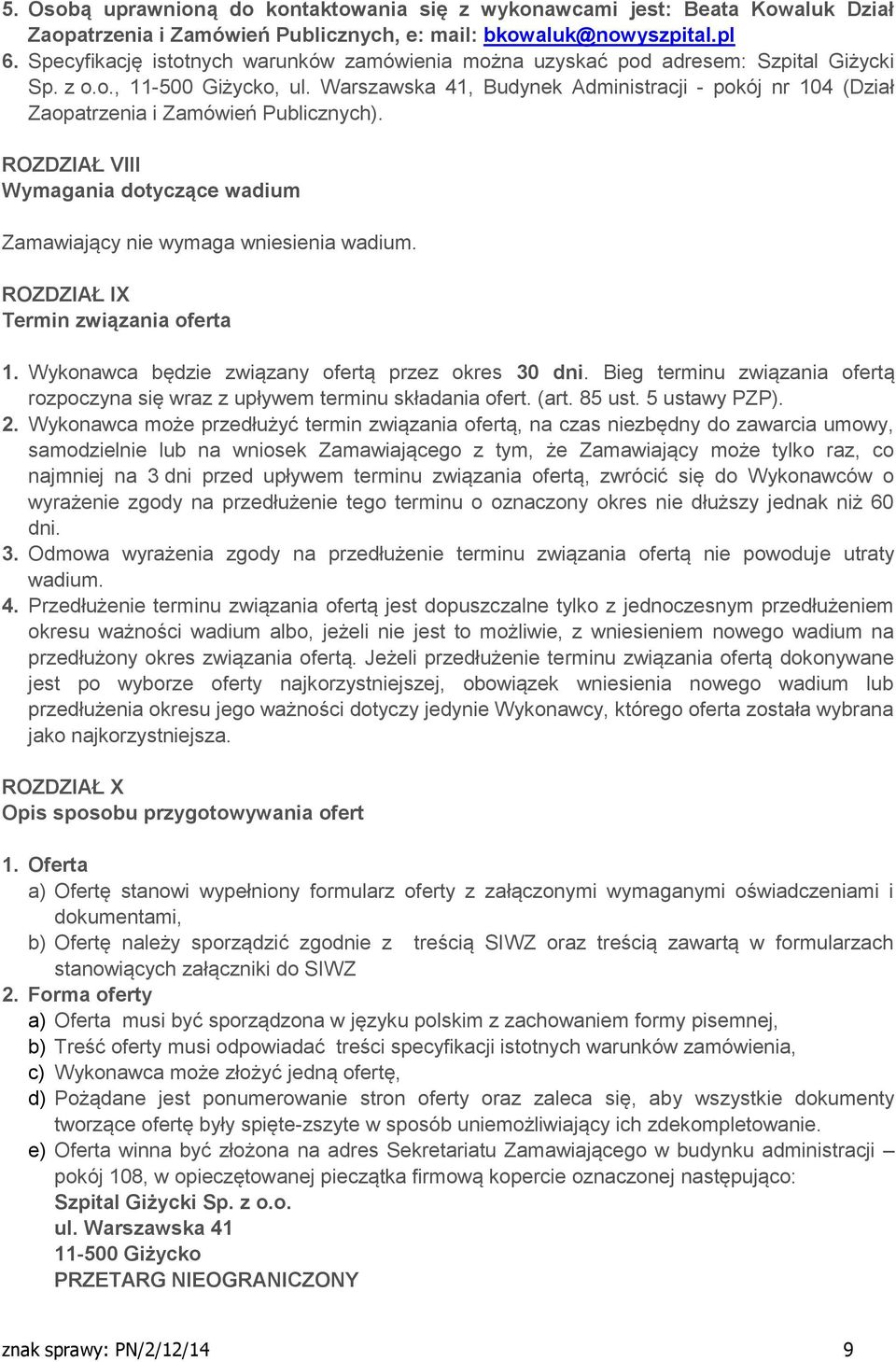 Warszawska 41, Budynek Administracji - pokój nr 104 (Dział Zaopatrzenia i Zamówień Publicznych). ROZDZIAŁ VIII Wymagania dotyczące wadium Zamawiający nie wymaga wniesienia wadium.