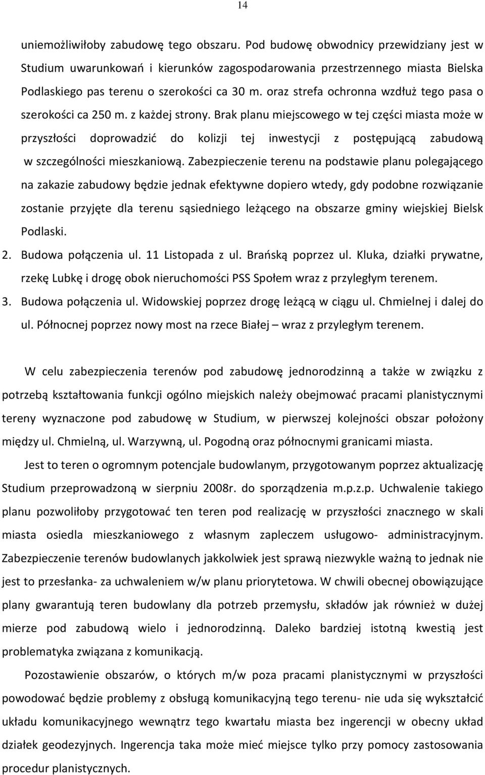 oraz strefa ochronna wzdłuż tego pasa o szerokości ca 250 m. z każdej strony.