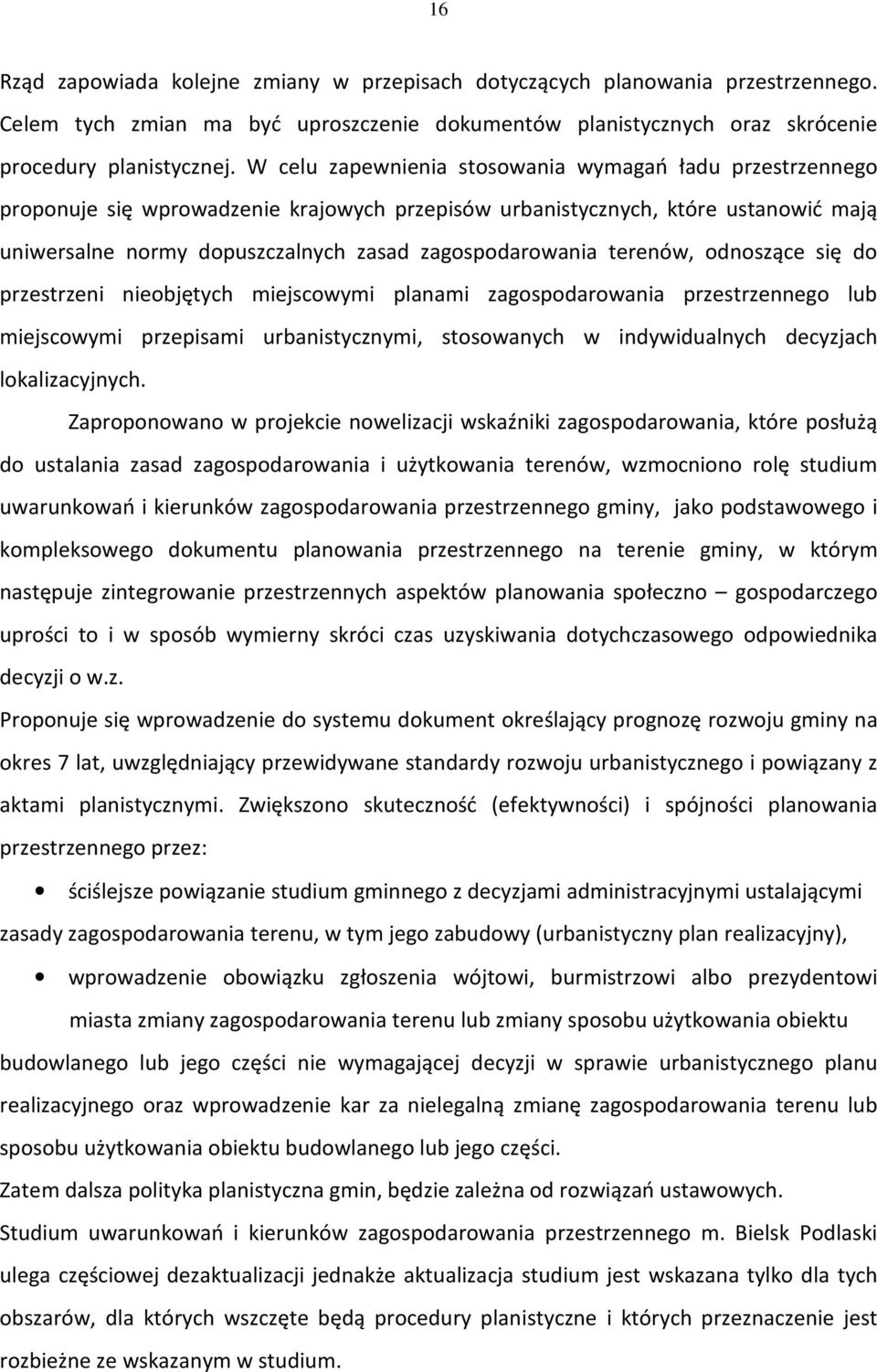 terenów, odnoszące się do przestrzeni nieobjętych miejscowymi planami zagospodarowania przestrzennego lub miejscowymi przepisami urbanistycznymi, stosowanych w indywidualnych decyzjach