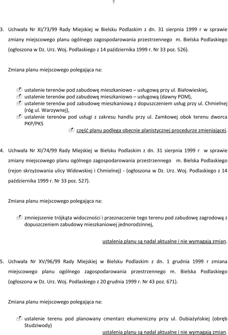 Białowieskiej, ustalenie terenów pod zabudowę mieszkaniowo usługową (dawny POM), ustalenie terenów pod zabudowę mieszkaniową z dopuszczeniem usług przy ul. Chmielnej (róg ul.