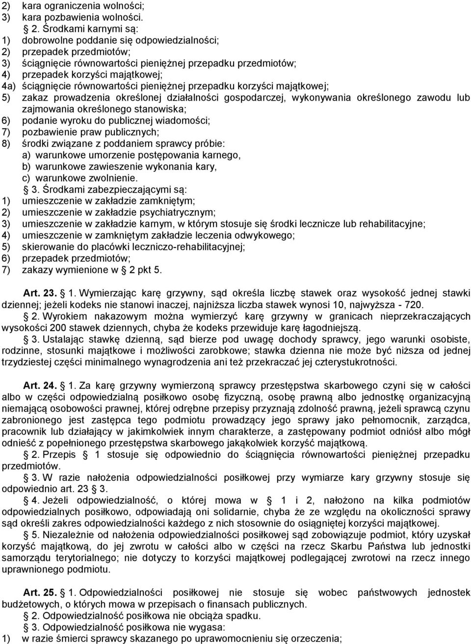 ściągnięcie równowartości pieniężnej przepadku korzyści majątkowej; 5) zakaz prowadzenia określonej działalności gospodarczej, wykonywania określonego zawodu lub zajmowania określonego stanowiska; 6)